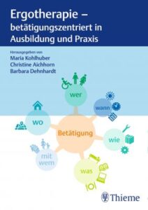 Ergotherapie - betätigungsorientiert in Ausbildung und Praxis